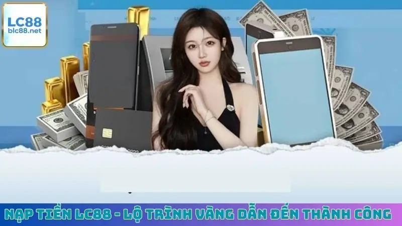 Nạp Tiền Lc88