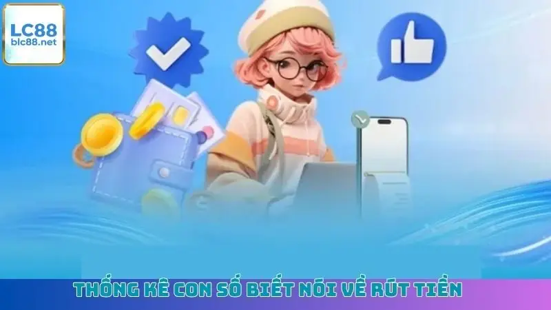 Thống kê con số biết nói về rút tiền