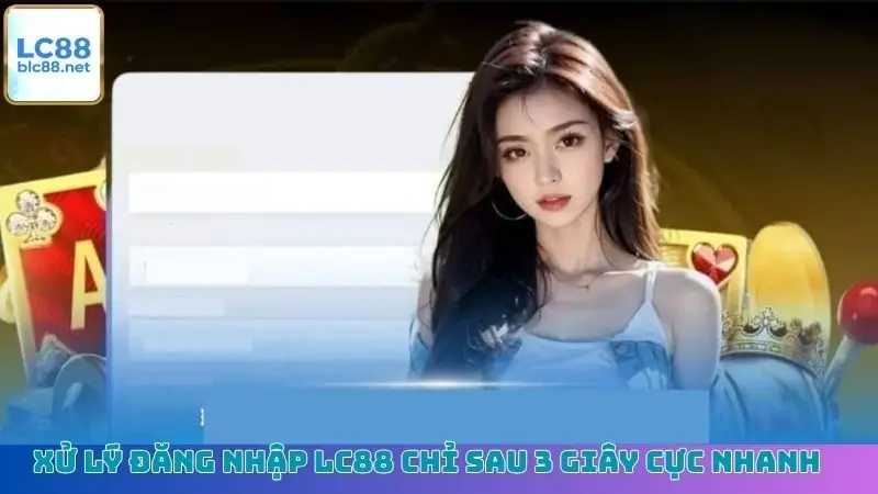 Xử lý đăng nhập LC88 chỉ sau 3 giây cực nhanh