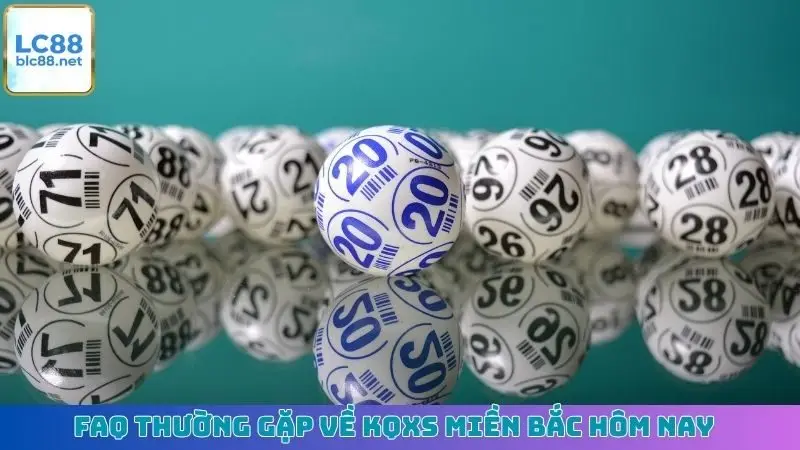 FAQ thường gặp về KQXS miền Bắc hôm nay